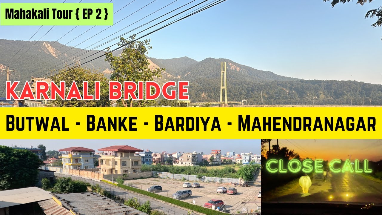 Butwal to Mahendranagar || Banke - Bardiya National Park || Karnali Bridge || Mahakali Tour { EP 2 }