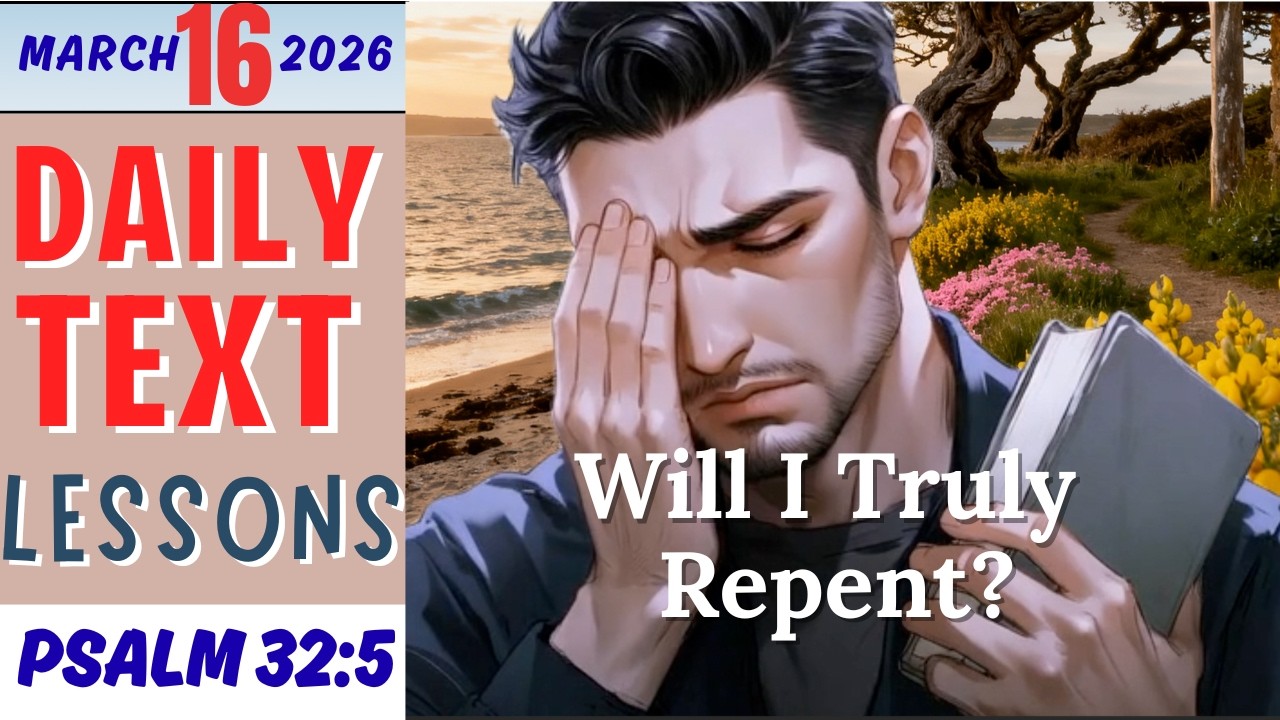 JW Daily Text Lesson | Will I Truly Repent? | Psalm 32:5 | March 16