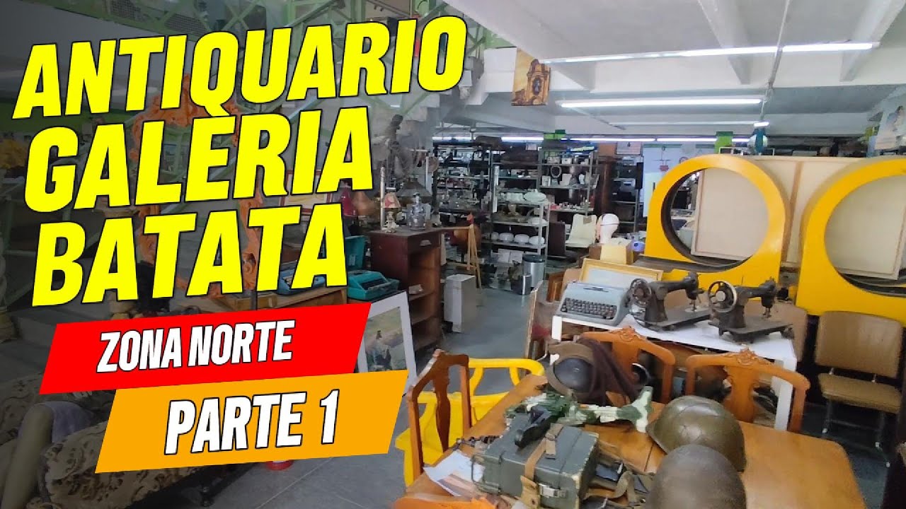 GALERIA BATATA (PARTE 1): Lugar incrível cheio de antiguidades e relíquias com ótimos preços!