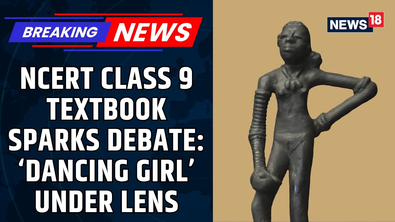 NCERT Refers Mohenjo-Daro &ldquo;Dancing Girl&rdquo; Textbook Depiction Row To Experts For Review | News18