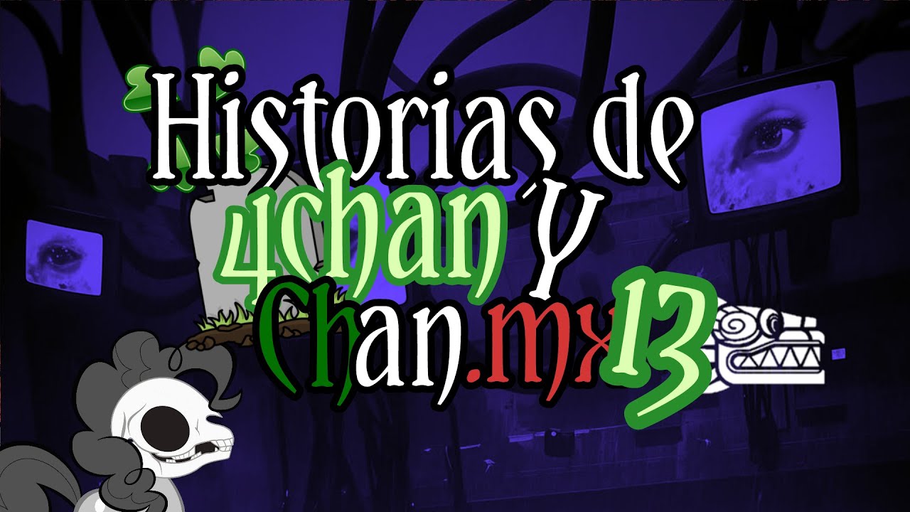 Historias paranormales de 4chan y Chan.mx Capítulo 13