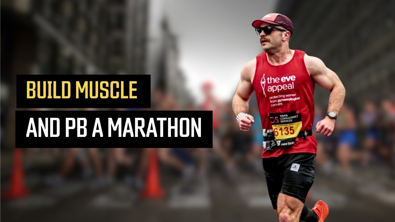 How to Build Muscle AND PB Your Next Marathon