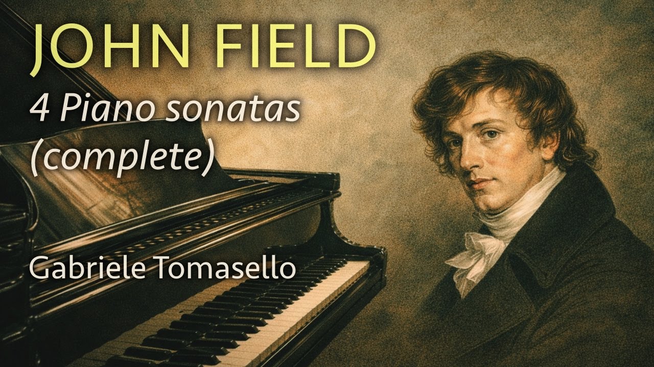 John Field – Complete Piano Sonatas 4 | w score | Gabriele Tomasello, piano