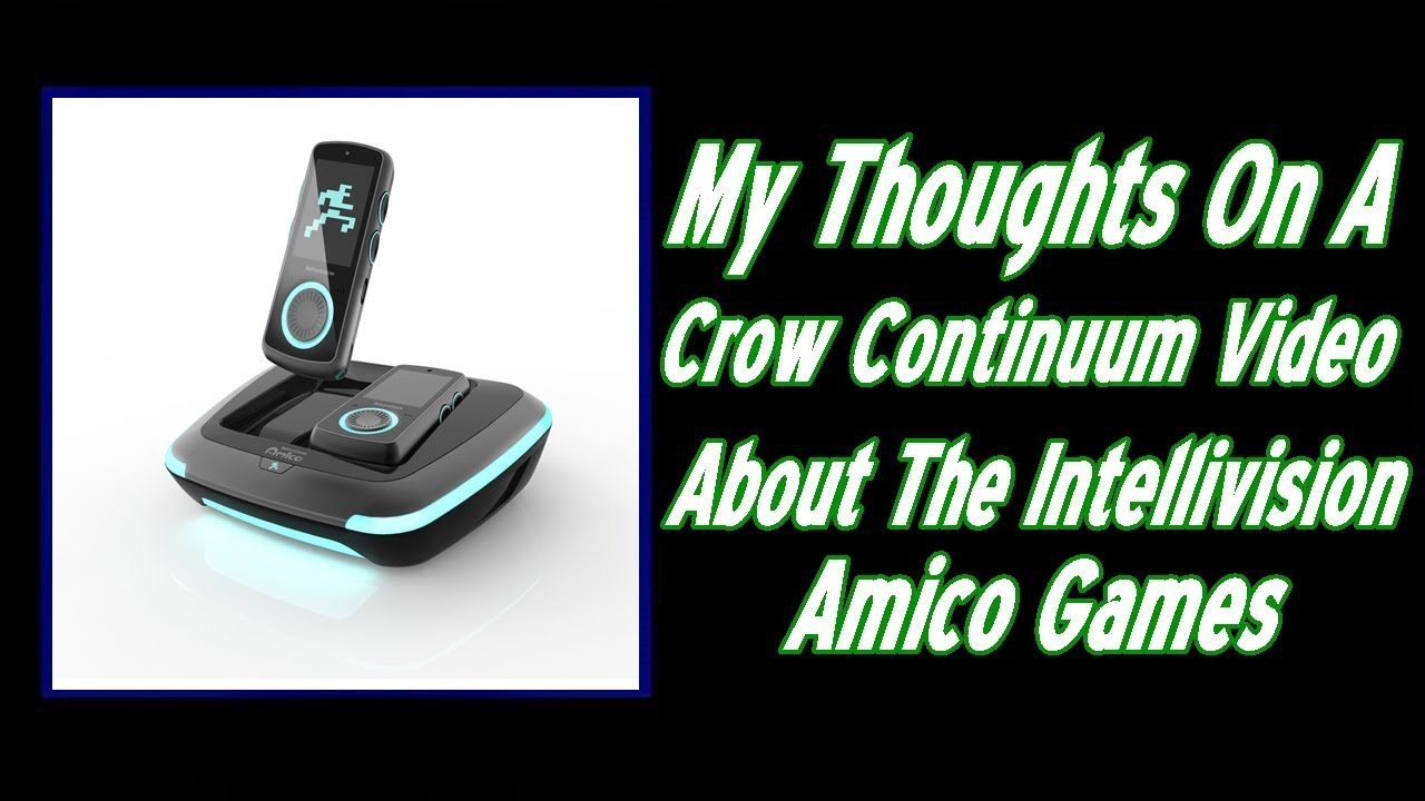 My Thoughts on A Video By The Crow Continuum About The Intellivision Amico Games