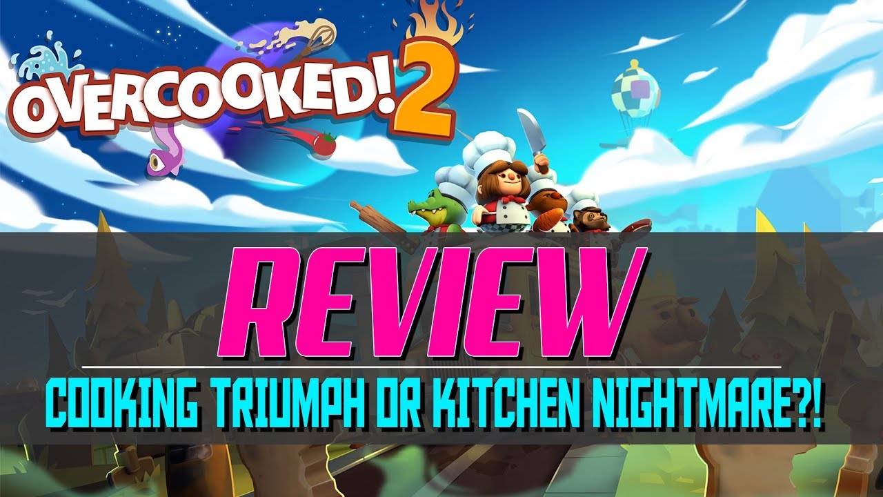 Overcooked 2 Review - Xbox One, PS4, Switch & PC - Co-Op at it's best?!
