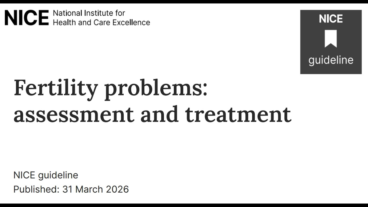 NICE Guideline 2026 Fertilty Problems: assessment and treatment