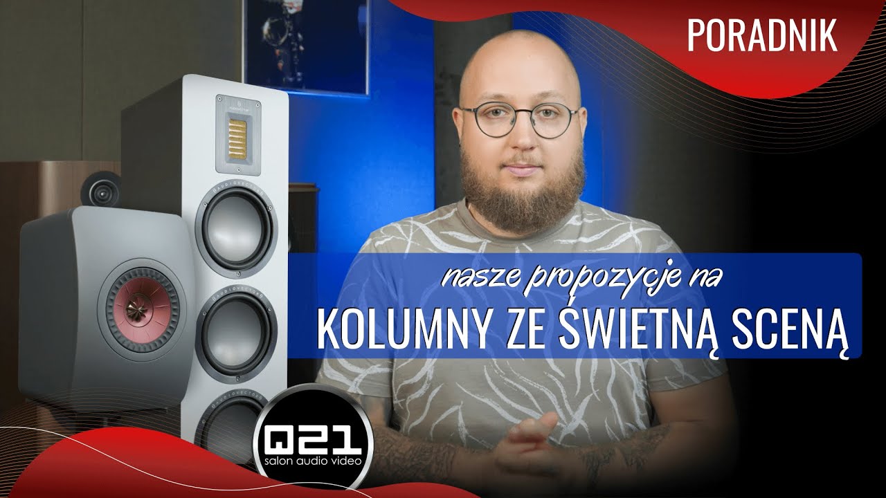 Nasze propozycje kolumn głośnikowych ze świetną SCENĄ | Q21