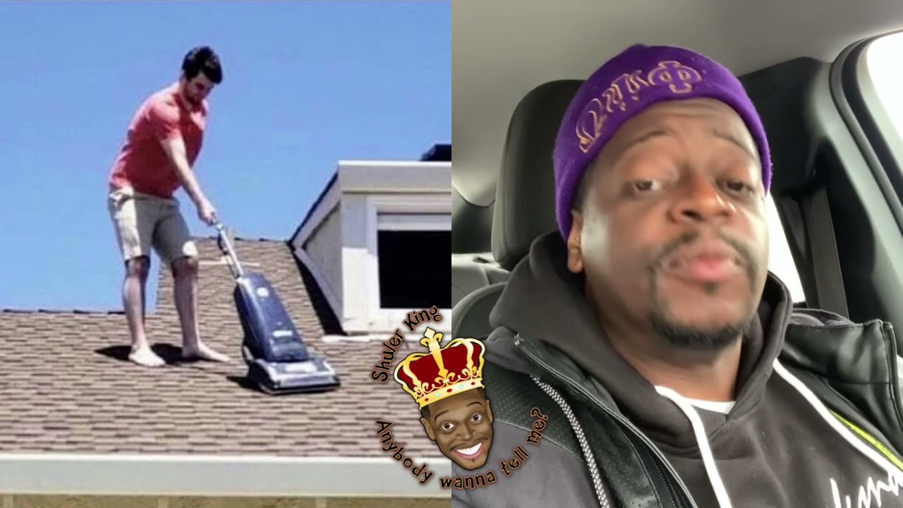 Shuler King - I would Vacuum the roof