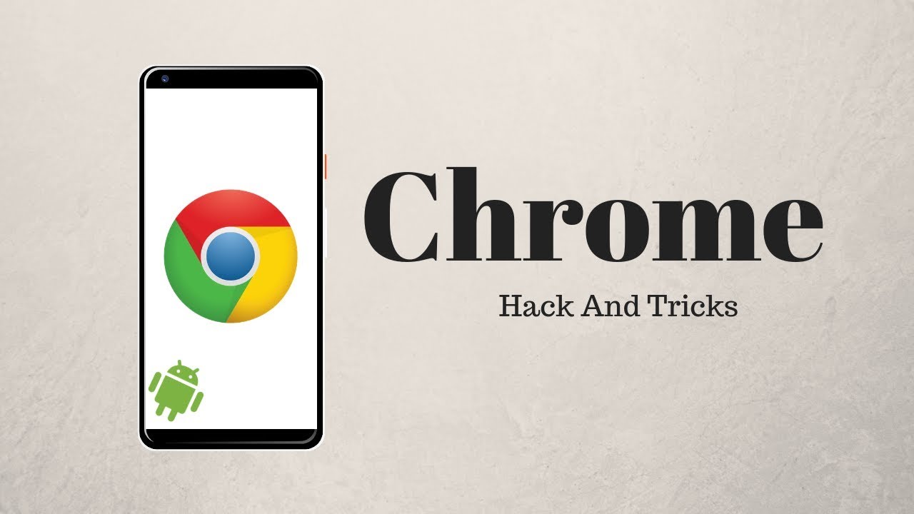 Google Chrome Android Tip And Tricks, Features You Should Know.