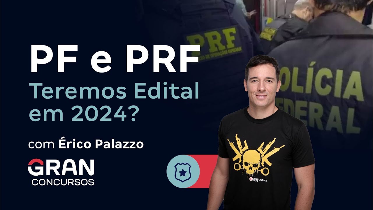 Concursos PF e PRF: Teremos Edital em 2024? com Érico Palazzo