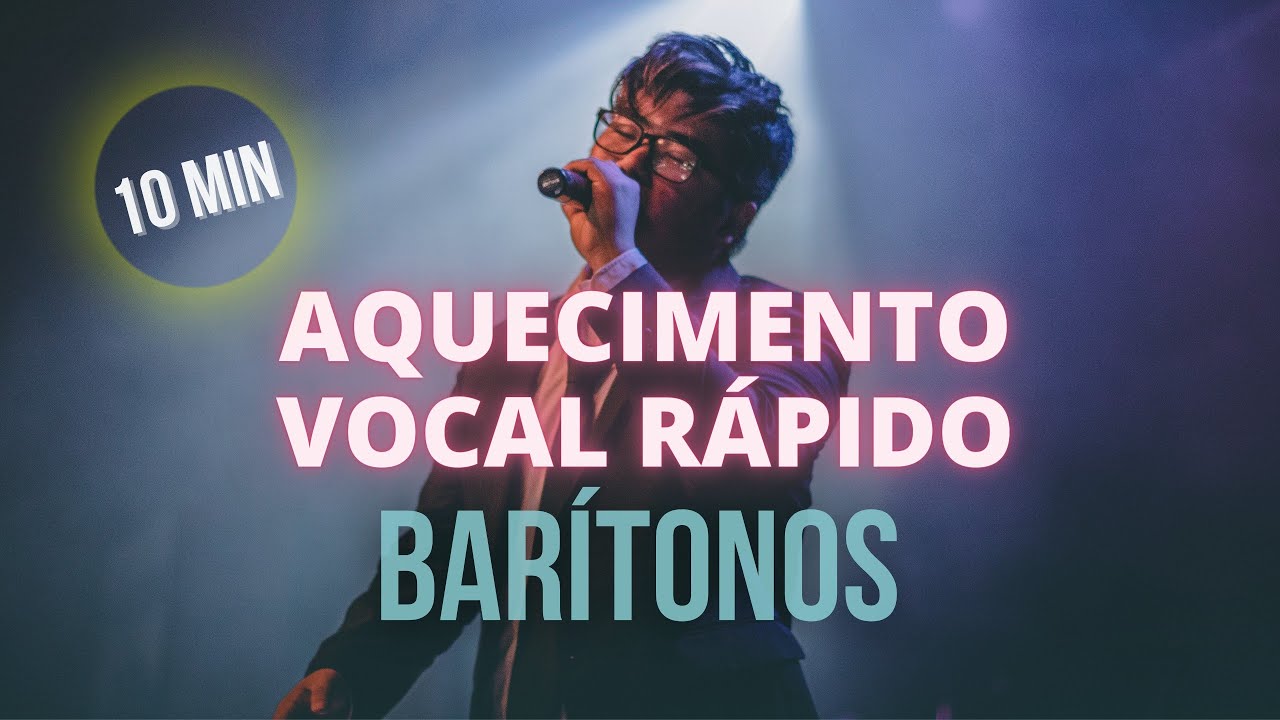 AQUECIMENTO VOCAL R&Aacute;PIDO PARA BAR&Iacute;TONOS (10min)