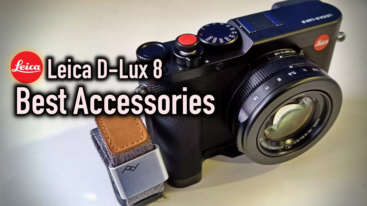 Leica D-Lux 8「徕卡」Best accessories 最佳拍档
