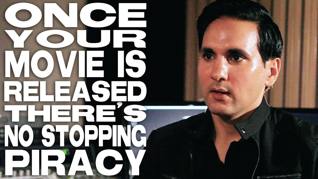 Once A Movie Is Released There's No Stopping Piracy by Paul Sidhu