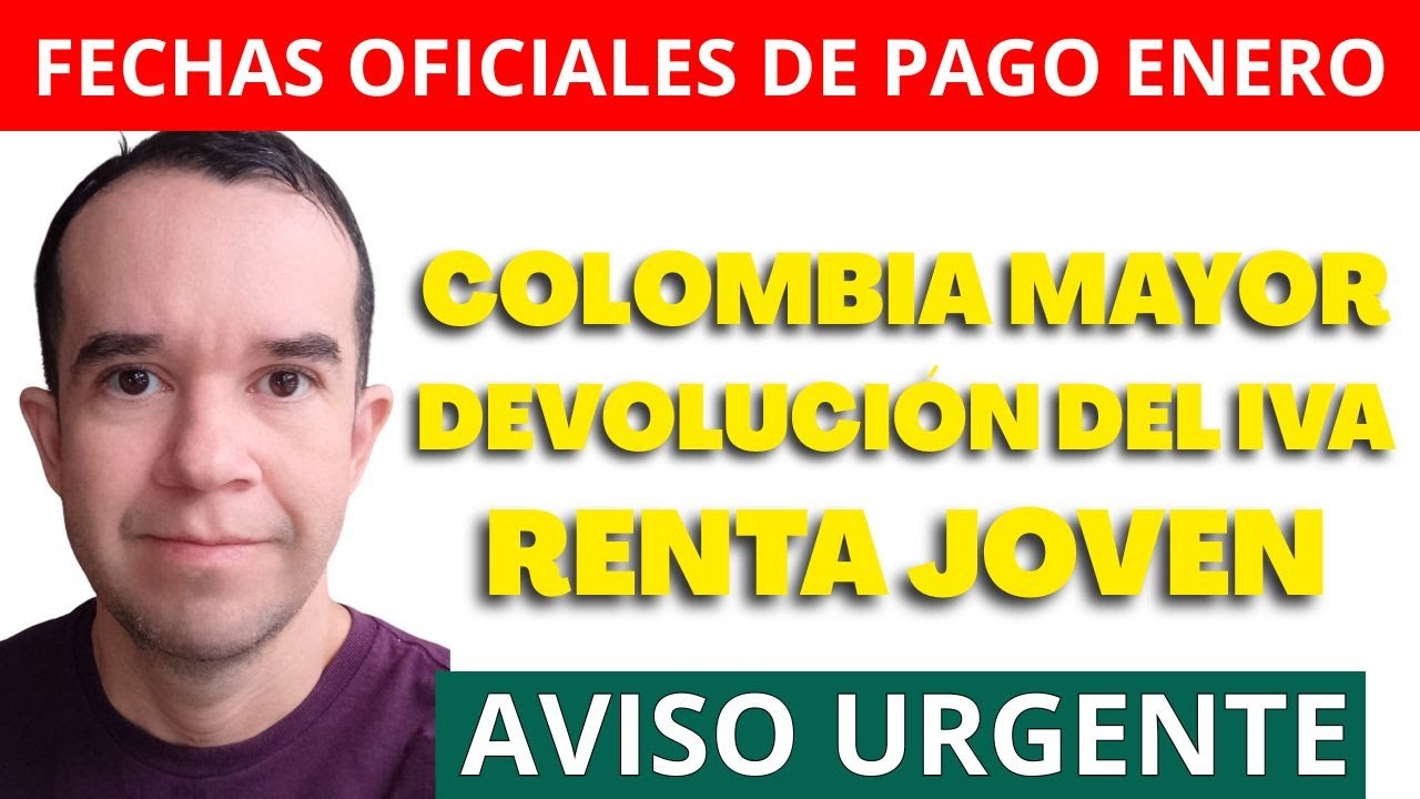 FECHAS DE PAGOS: colombia mayor pagos, renta joven, pago adulto mayor, cuando pagan adulto mayor?