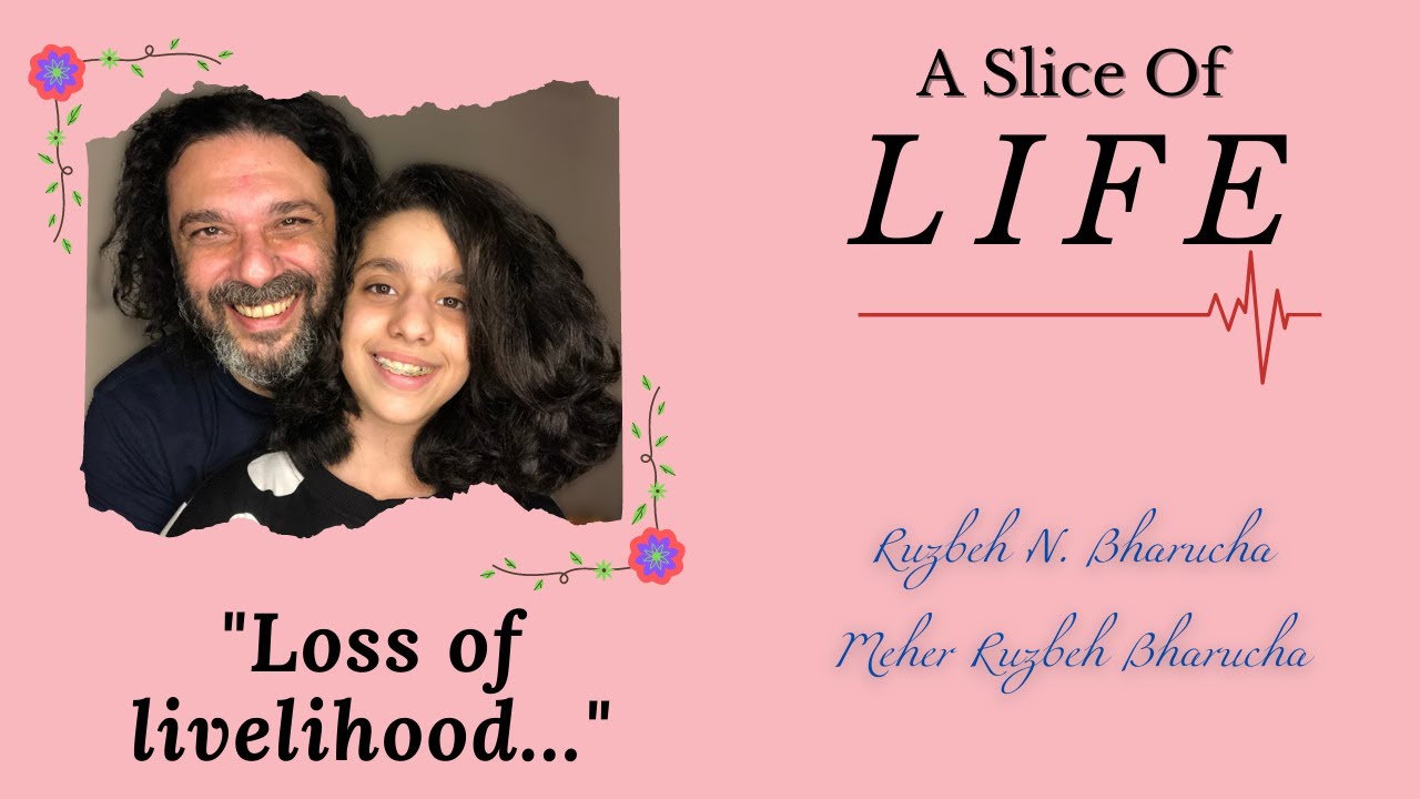 Ruzbeh N. Bharucha. A Slice of Life - Loss of livelihood