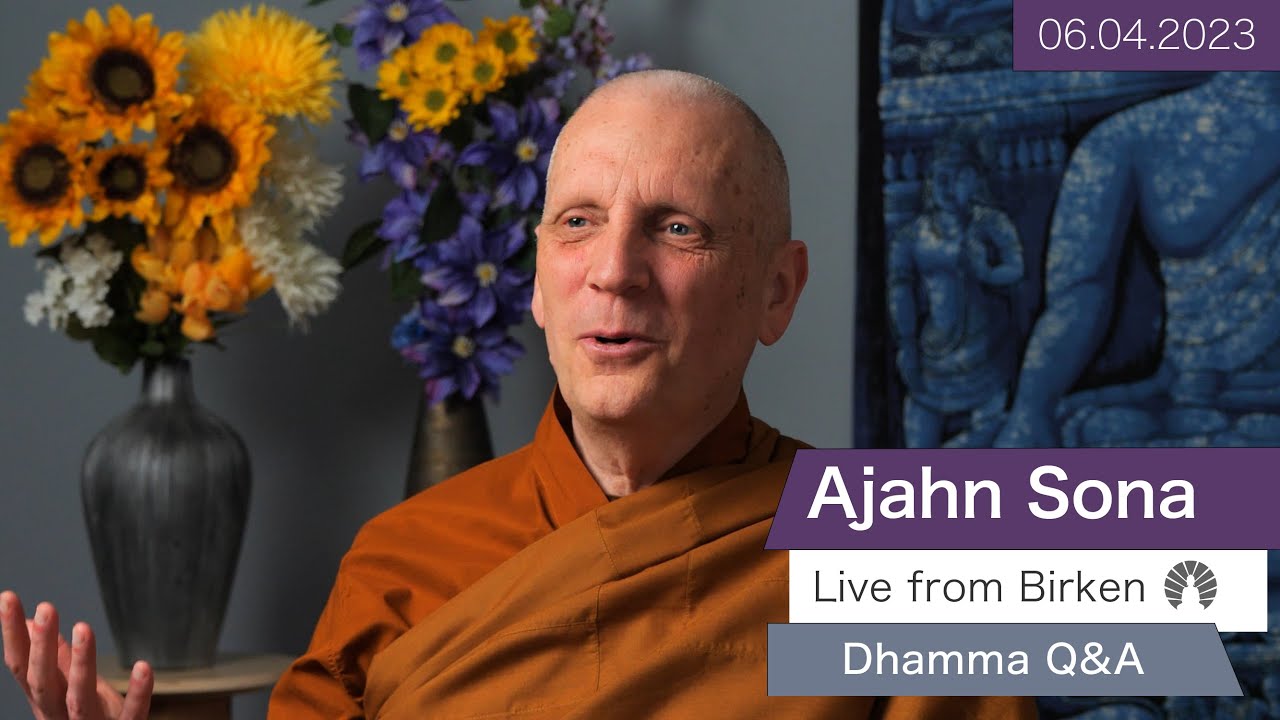 Live from Birken: Dhamma Q&A with Ajahn Sona (06.04.2023)