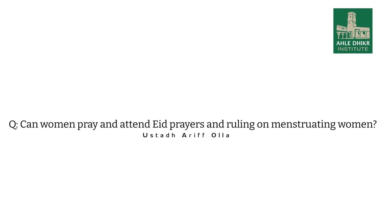 Q: Women praying Eid and attending whilst on menses - Ustadh Ariff Olla