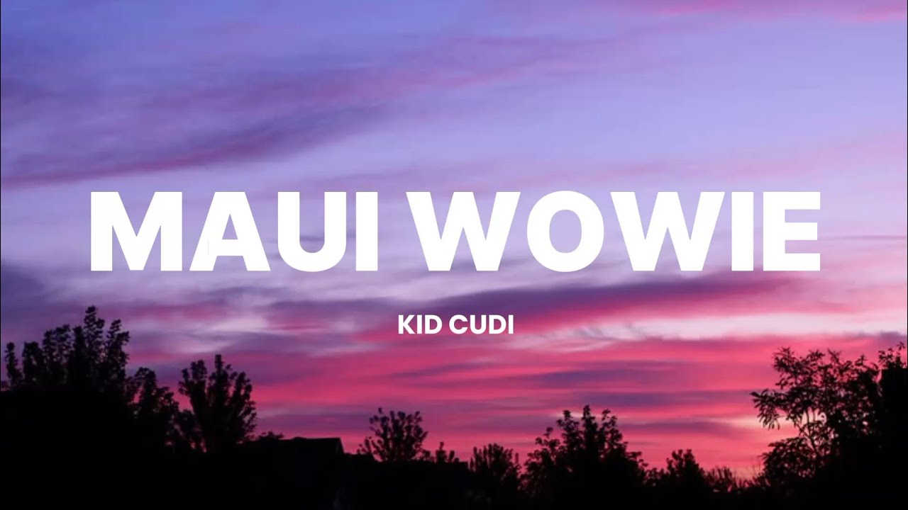 Kid Cudi - Maui Wowie (Lyrics + Clean)