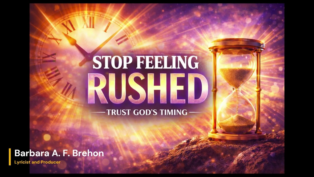 Stop Feeling Rushed | Trust God’s Timing by Barbara A. F. Brehon