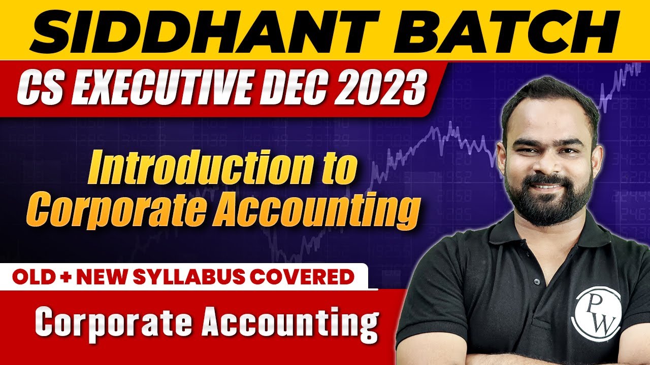 Introduction to Corporate Accounting | Corporate Accounting | CS Executive Dec 2023