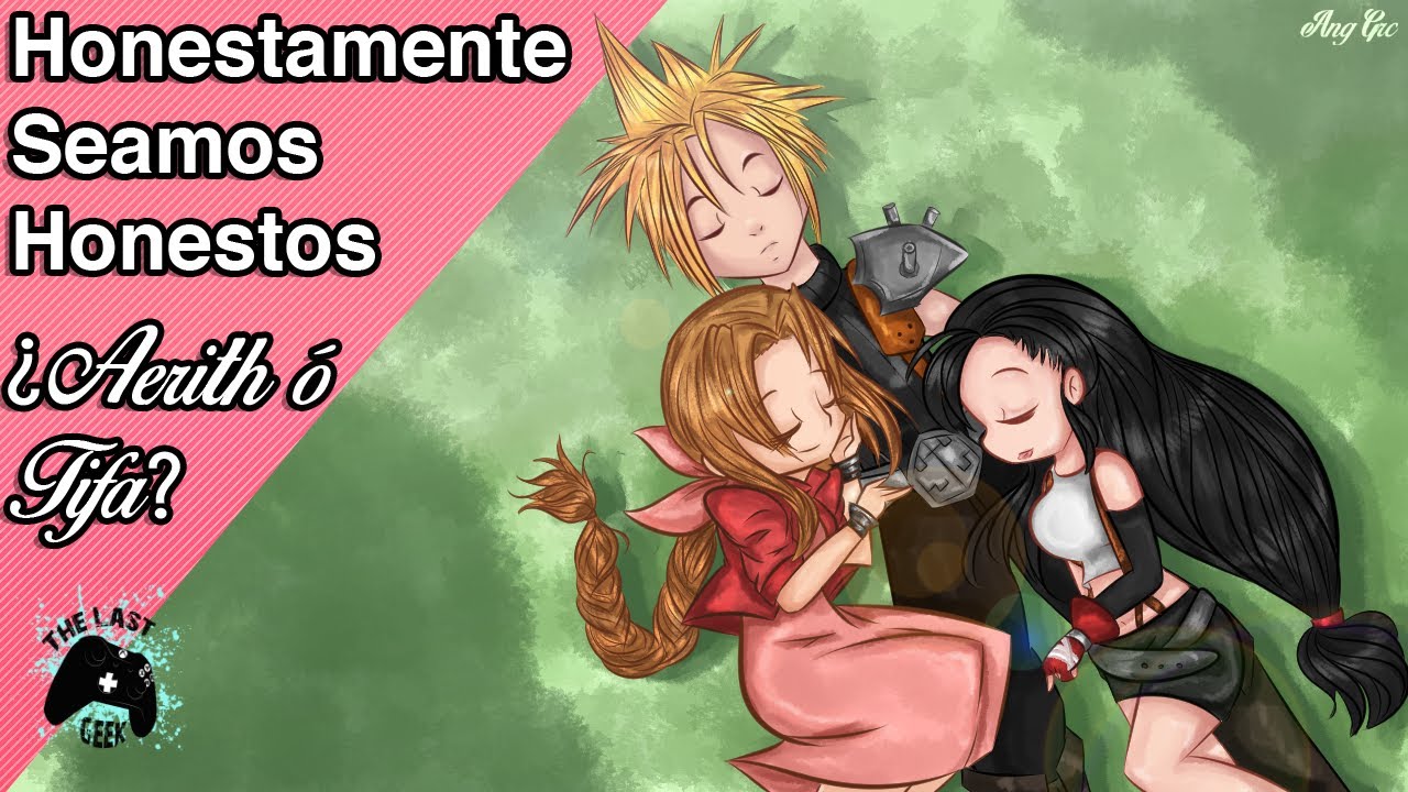 Honestamente Seamos Honestos ¿Tifa O Aerith? 