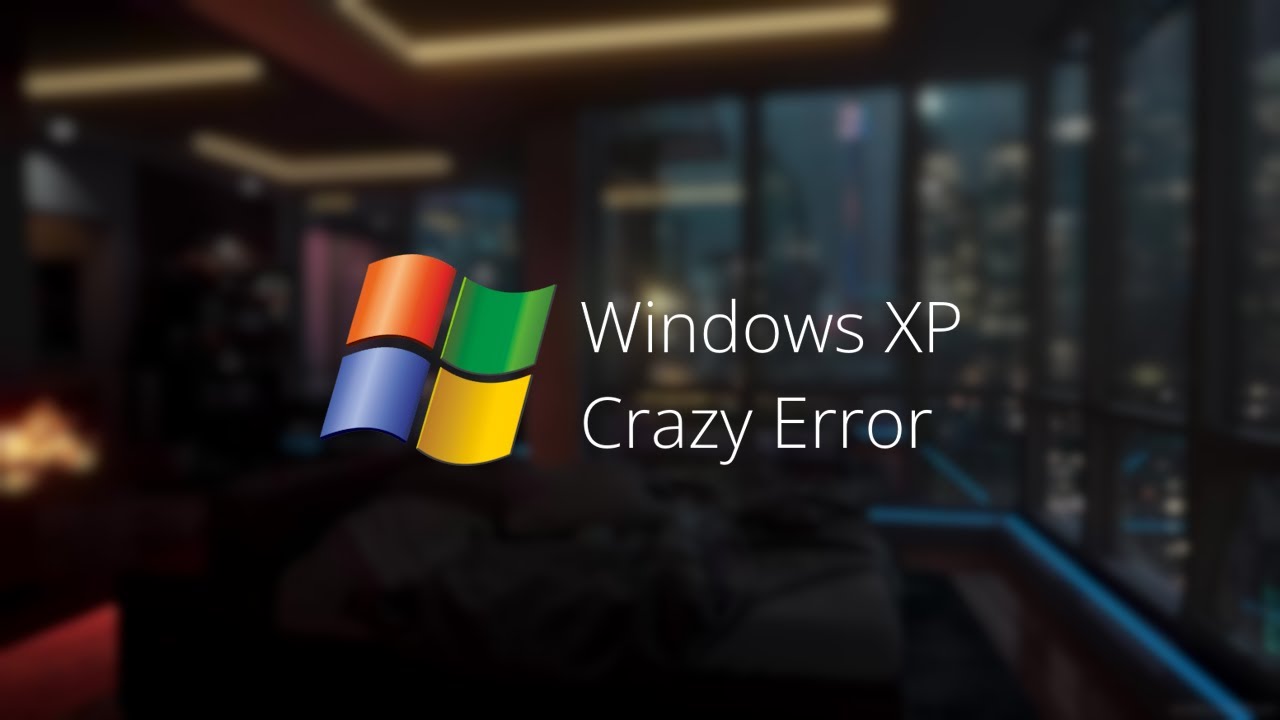 Windows XP Crazy Error