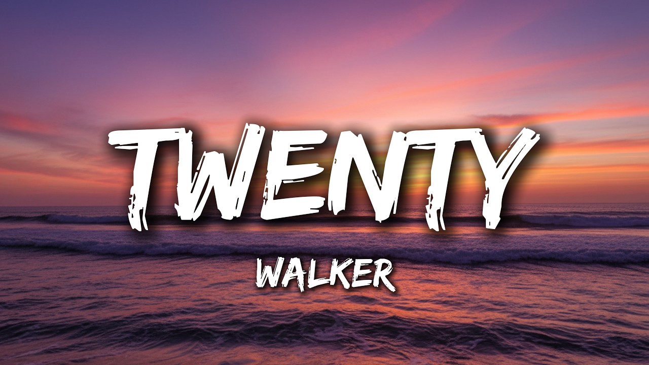 Twenty - Walker (Lyrics) Broken Song