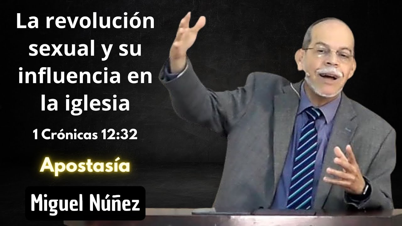 La revolución sexual y su influencia en la iglesia | 1 Crónicas 12:32 | Miguel Núñez