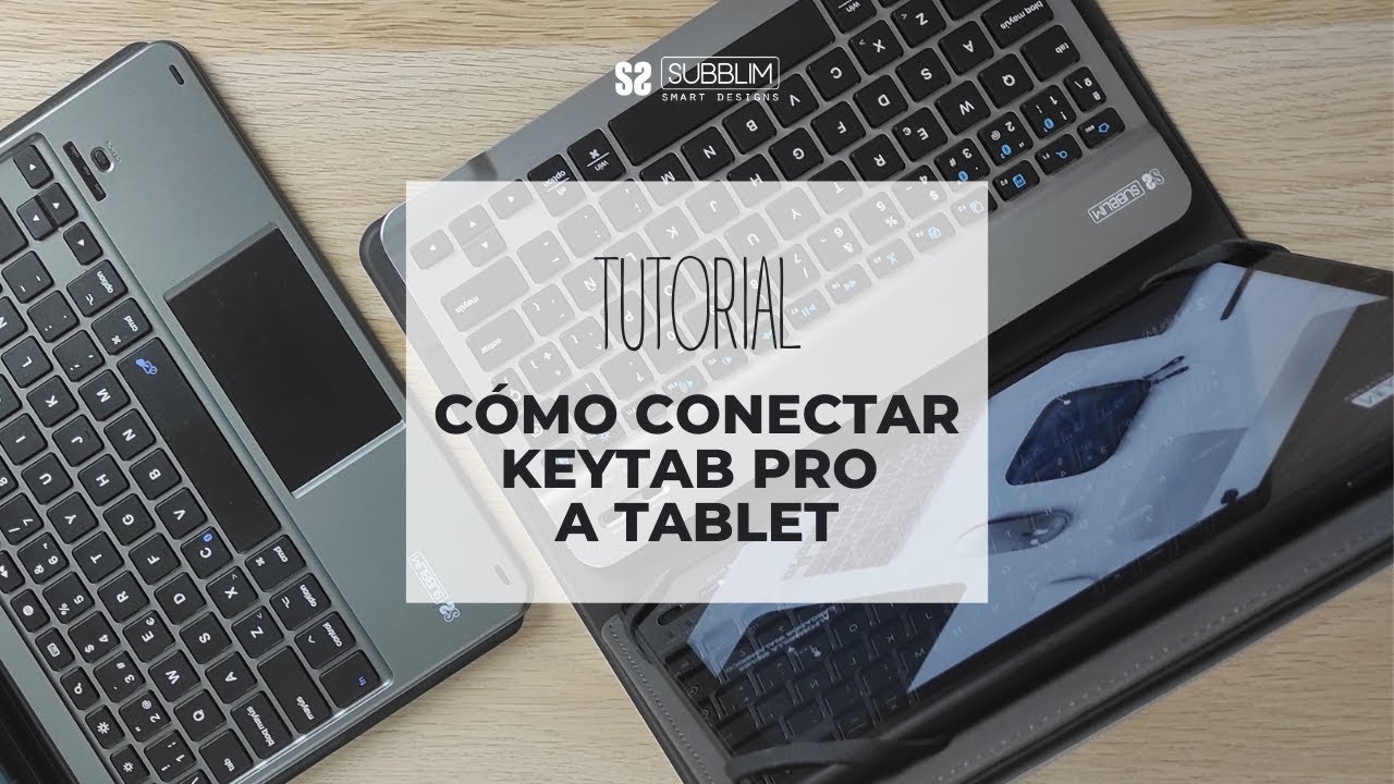 Tutorial C&oacute;mo conectar la Keytab Pro de SUBBLIM a una Tablet