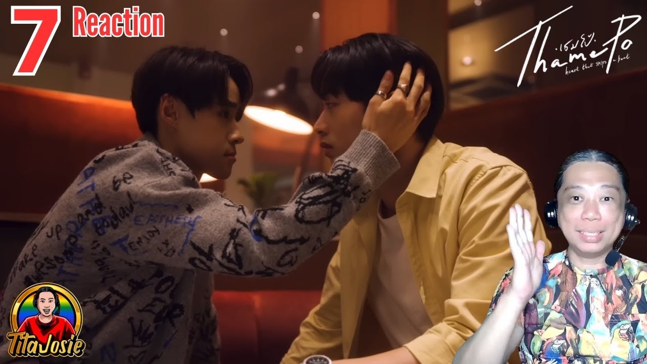 ThamePo: Heart That Skips a Beat เธมโป้ - Episode 7 - Reaction