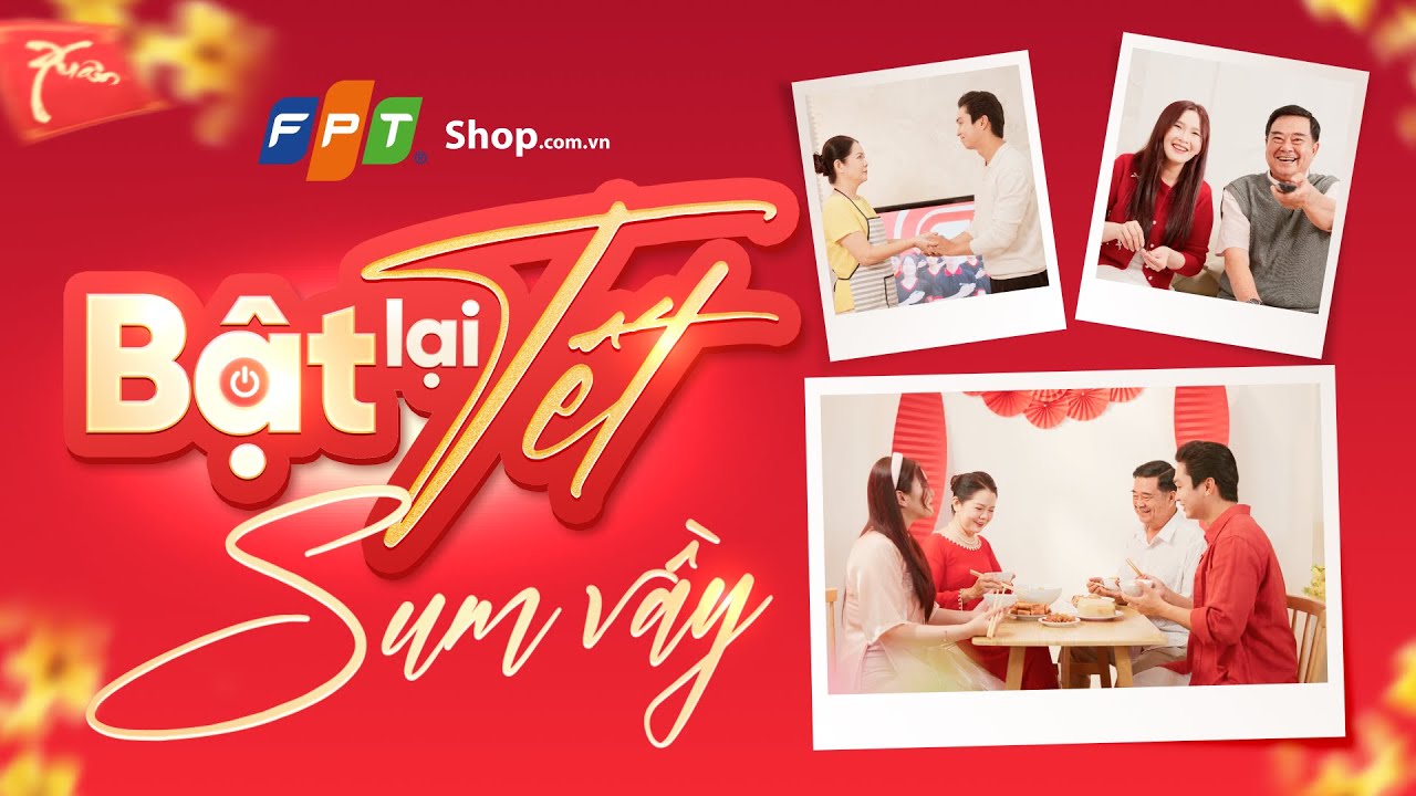 FPT Shop Bật Lại Tết Sum Vầy | TVC Tết 2026