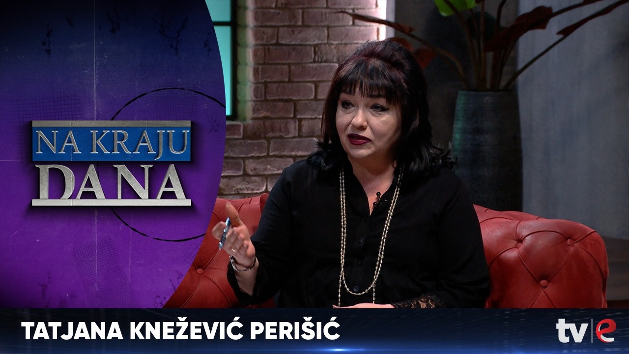 Emisija: Na kraju dana - Tatjana Knežević Perišić