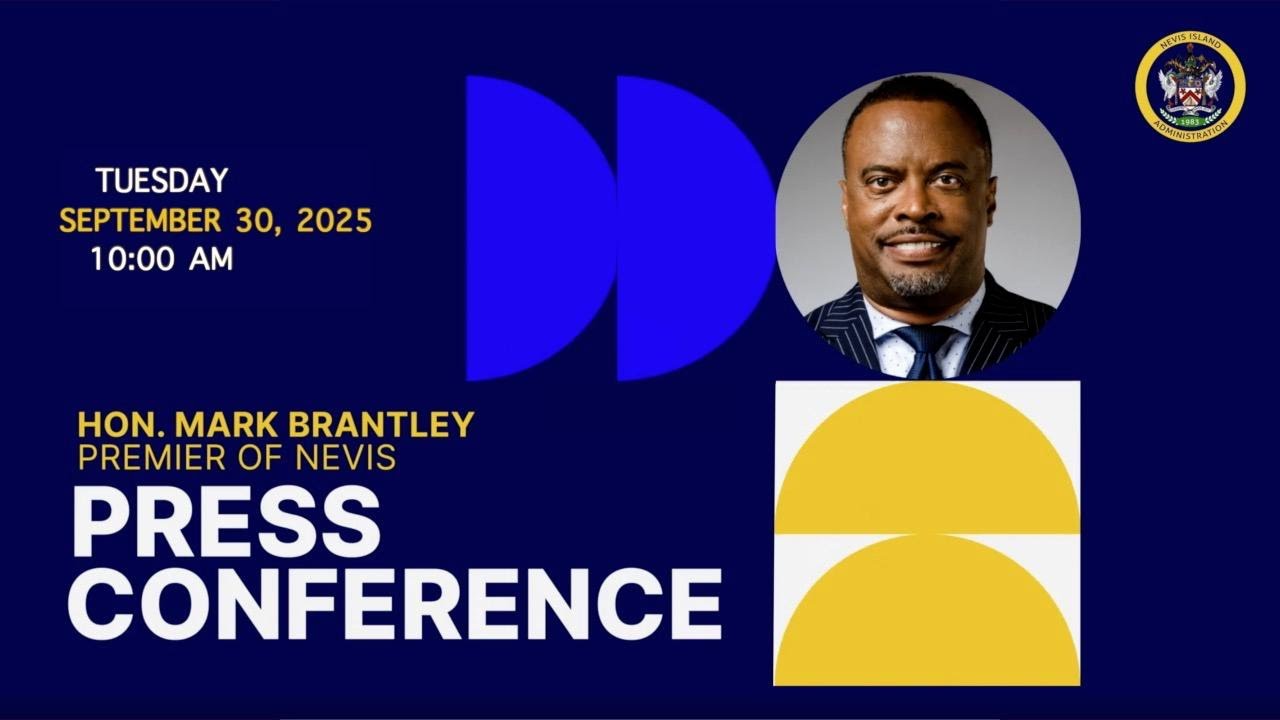 Monthly Press Conference | Hon. Mark Brantley | Nevis Island Administration  - September 30, 2025