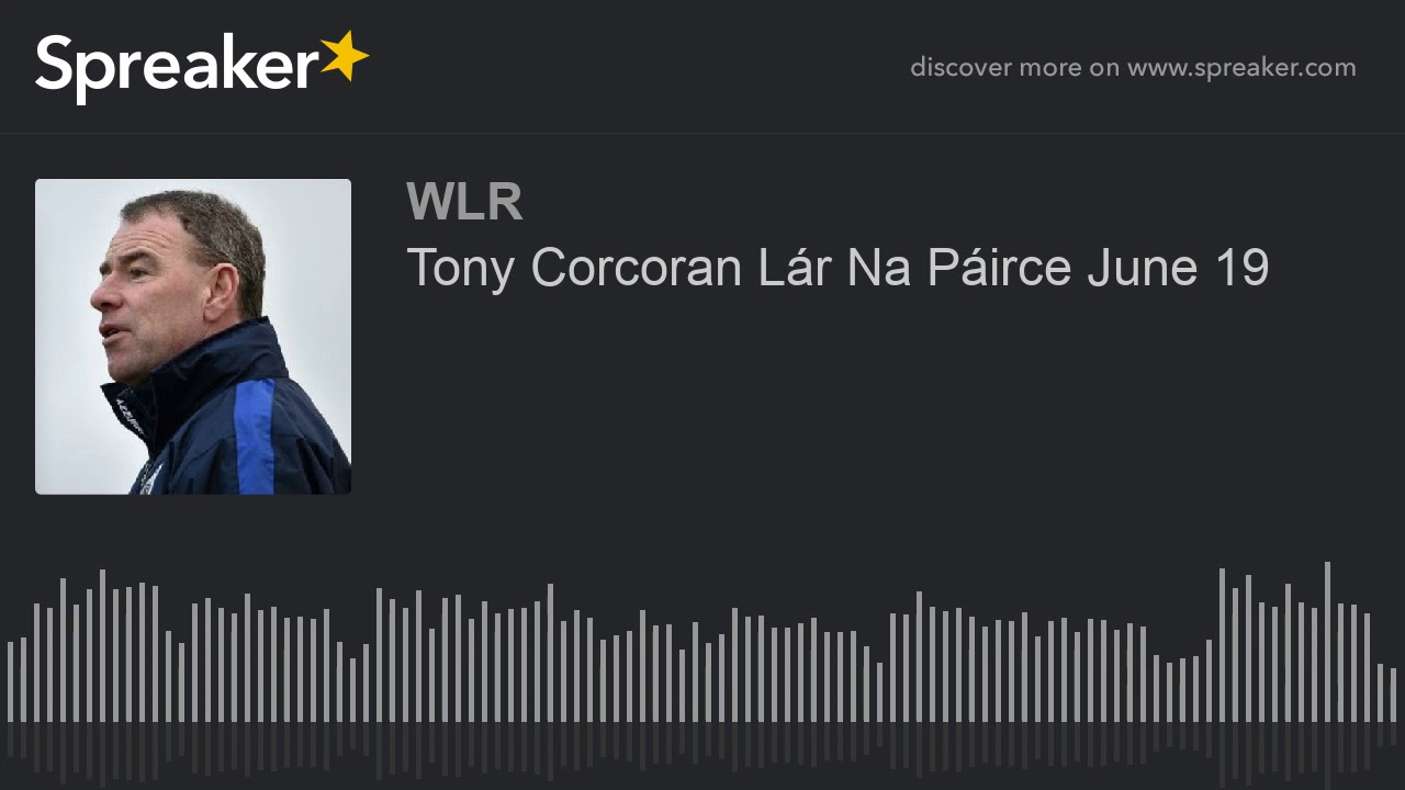 Tony Corcoran L&aacute;r Na P&aacute;irce June 19