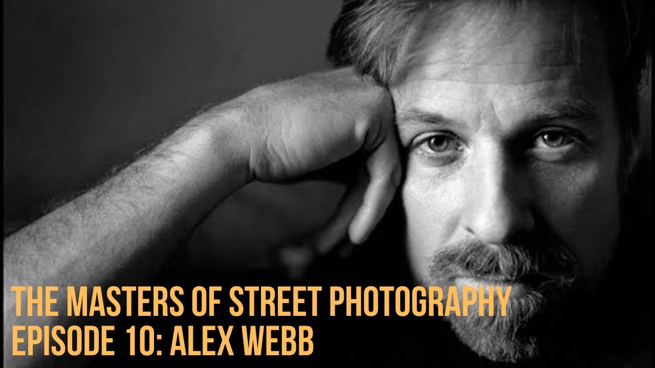 Alex Coghe presents: THE MASTERS OF STREET PHOTOGRAPHY EPISODE 10 ALEX WEBB