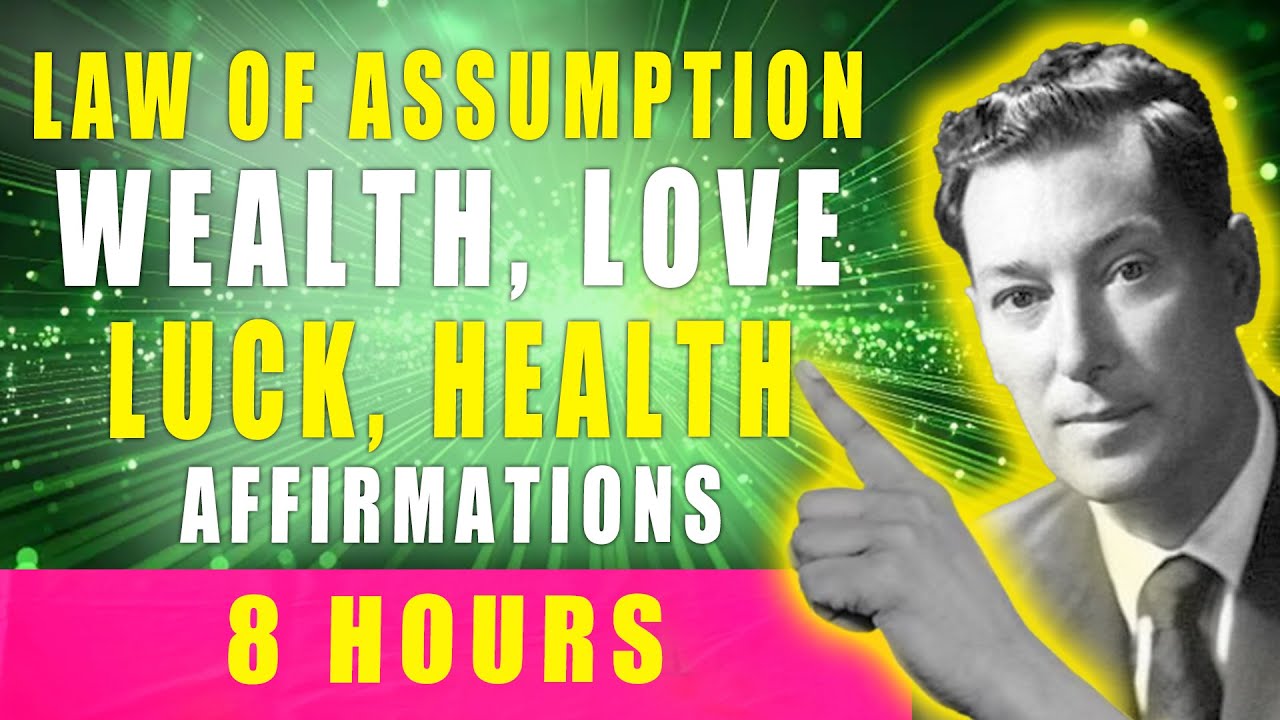 8 HOURS | Law of Assumption Affirmations to Attract Wealth, Love, Health, Luck, Golden Opportunities