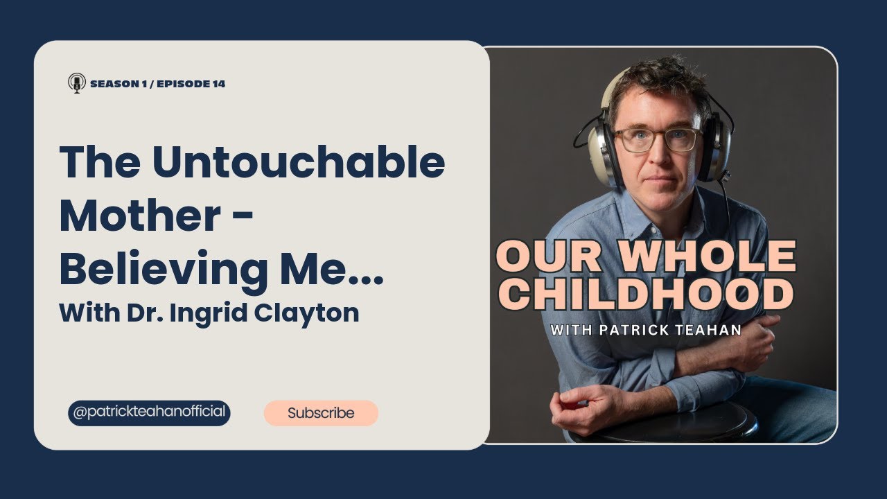 The Untouchable Mother - Believing Me, Healing From Narcissistic Abuse (Podcast Version)