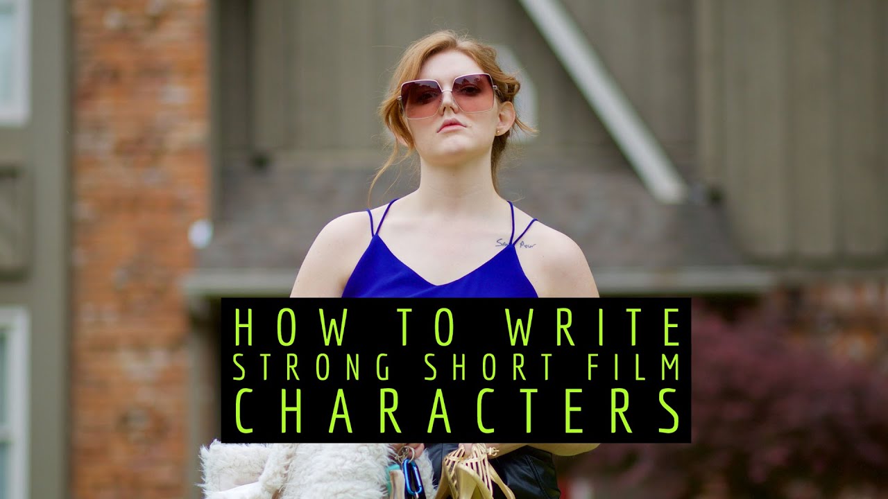 How to Write Strong Short Film Characters