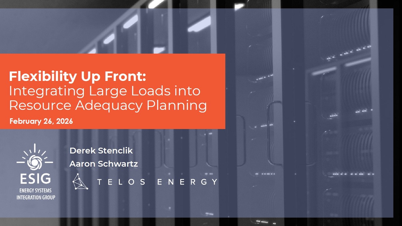 Webinar: Flexibility Up Front: Integrating Large Loads into Resource Adequacy Planning