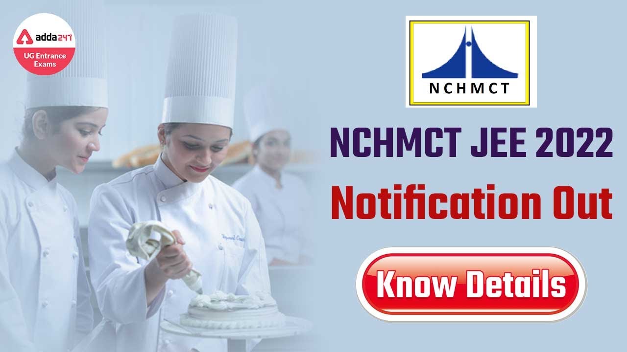 NCHMCT JEE 2022 Notification Out | NCHMCT JEE 2022 Exam Details 2022 | UG Entrance Exam Preparation