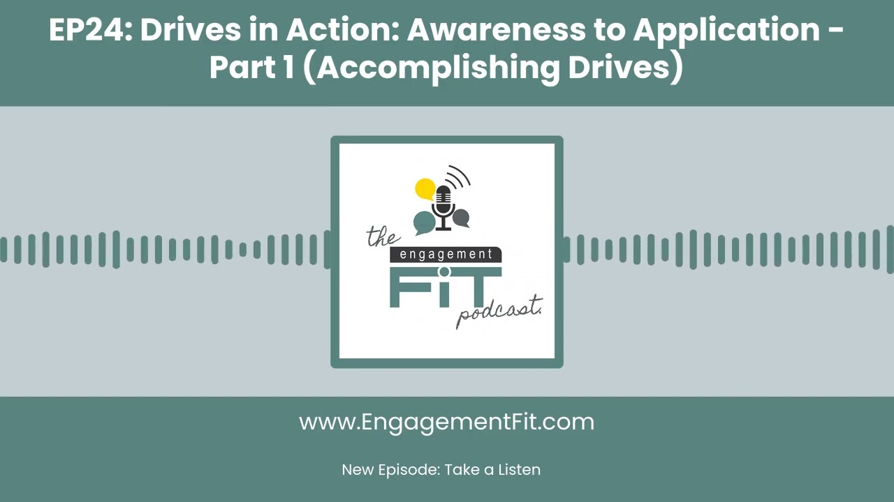 EP24: Drives in Action: Awareness to Application - Part 1: (Accomplishing Drives)