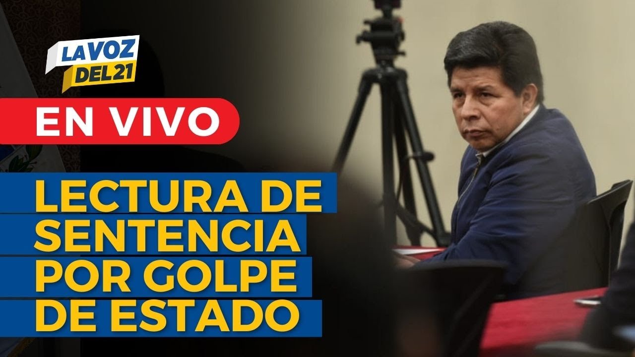 EN VIVO Lectura de SENTENCIA CONTRA PEDRO CASTILLO  POR EL GOLPE DE ESTADO