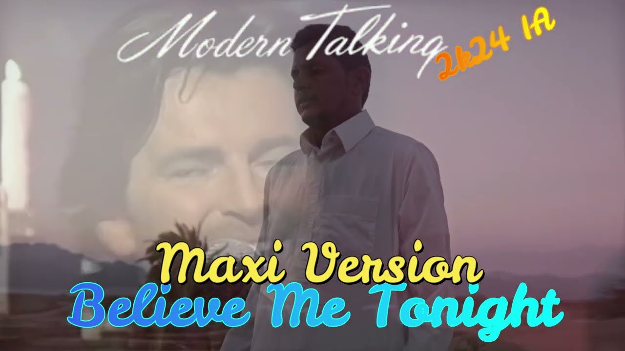 Modern Talking 2K25 IA Believe Me Tonight Maxi