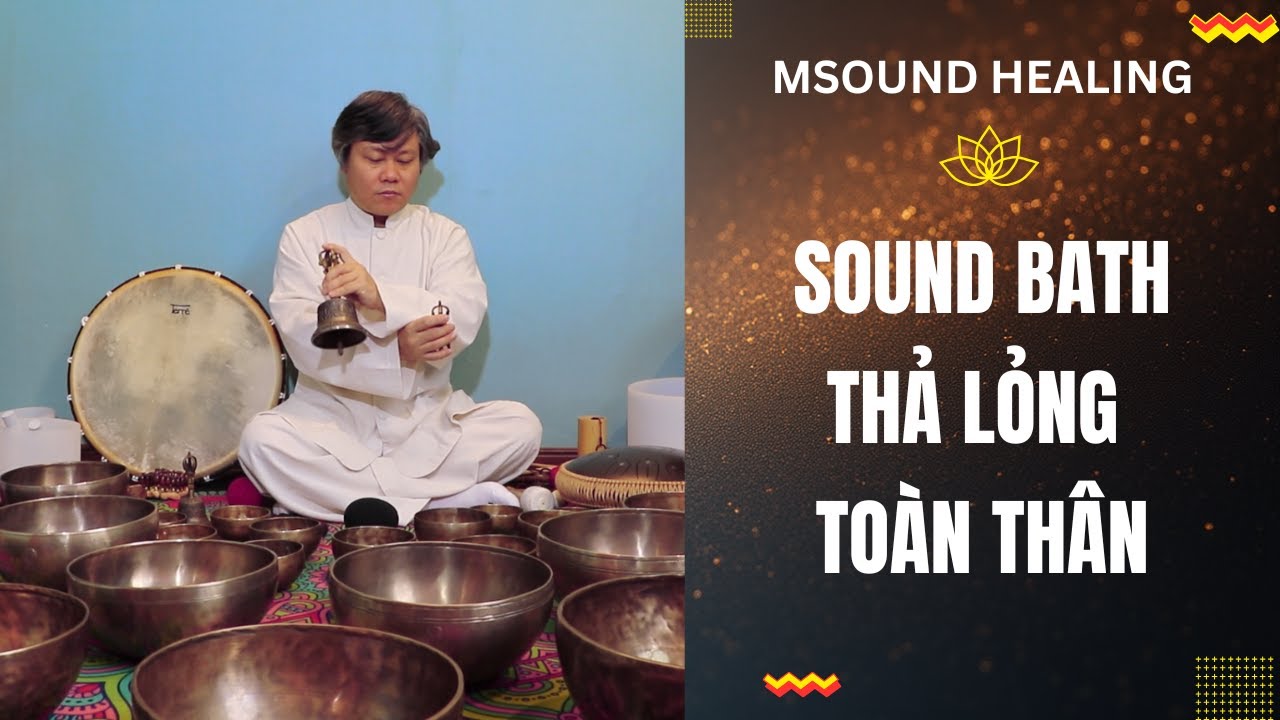 Sound Bath Thả Lỏng Toàn Thân