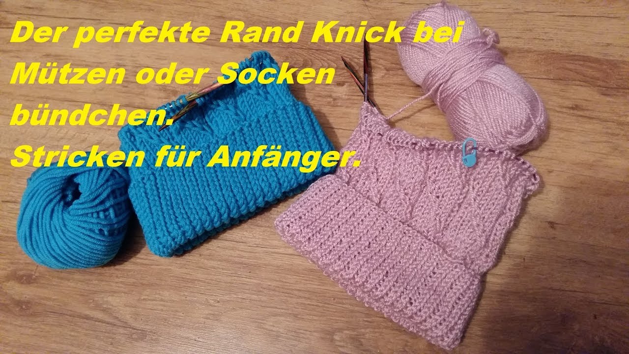 650*Der perfekte Rand Knick bei Mützen oder Socken bündchen. Stricken für Anf'nger.Tutorial