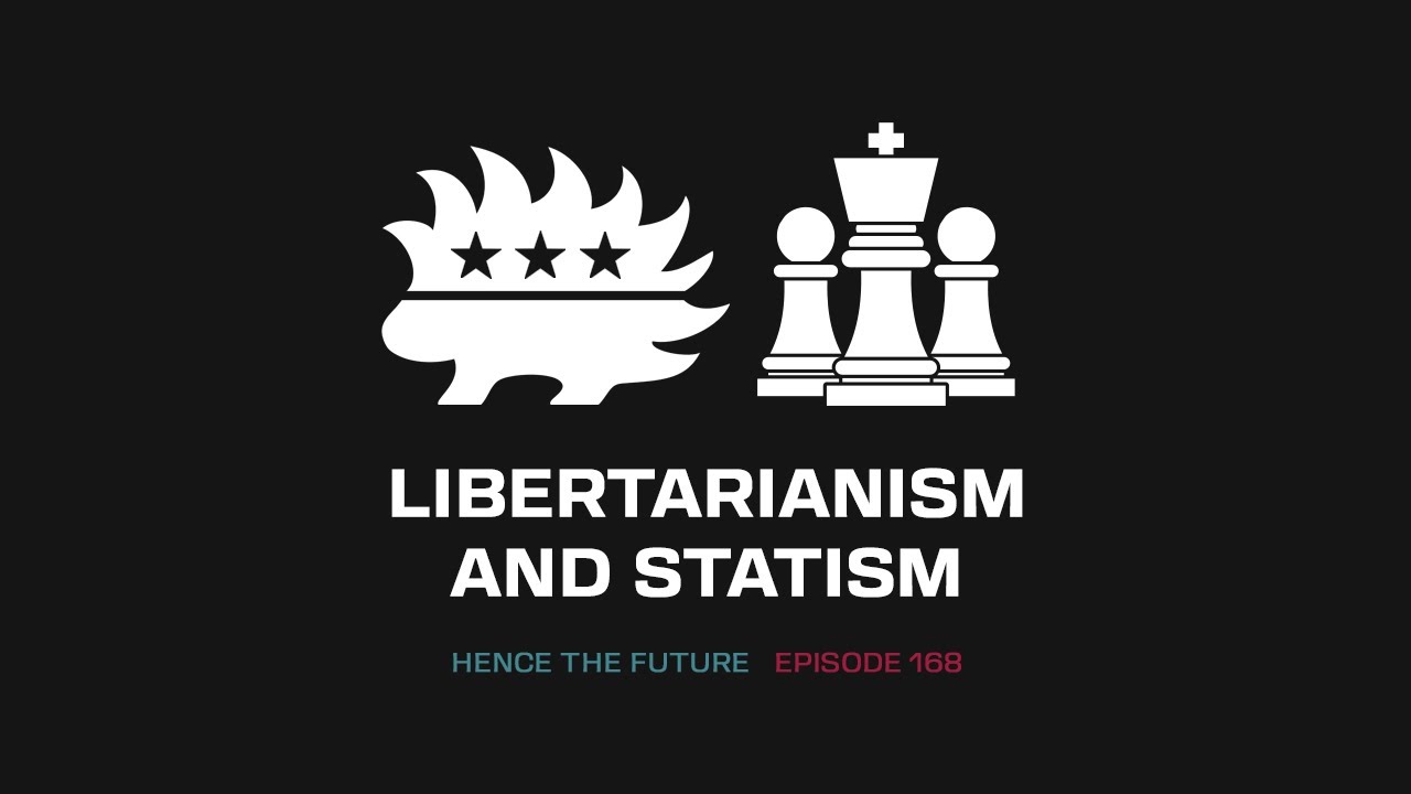 Ep. 168 - Libertarianism and Statism