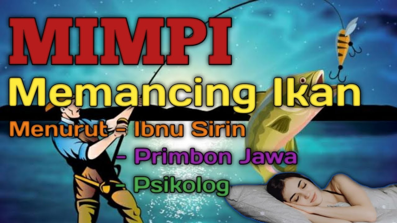MIMPI MEMANCING IKAN (Menurut Tafsir Al-ahlam, Primbon Jawa & Psikolog)