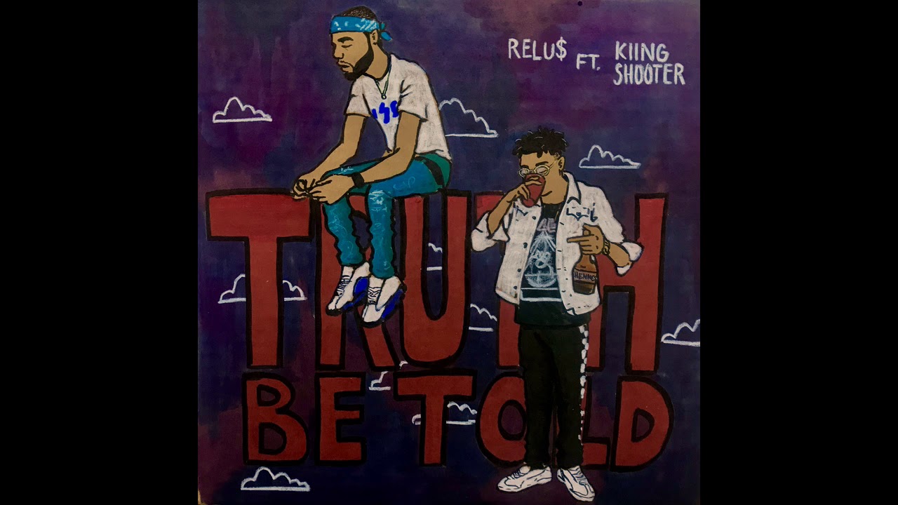 Relu$ - Truth Be Told (ft. Kiing Shooter) [Official Audio]