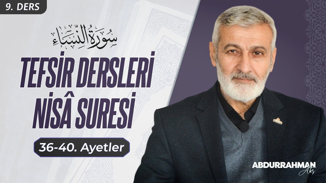 62. Ders (Ses Kaydı) | Nisa Sûresi (36-40) Tefsiri | Abdurrahman Ateş