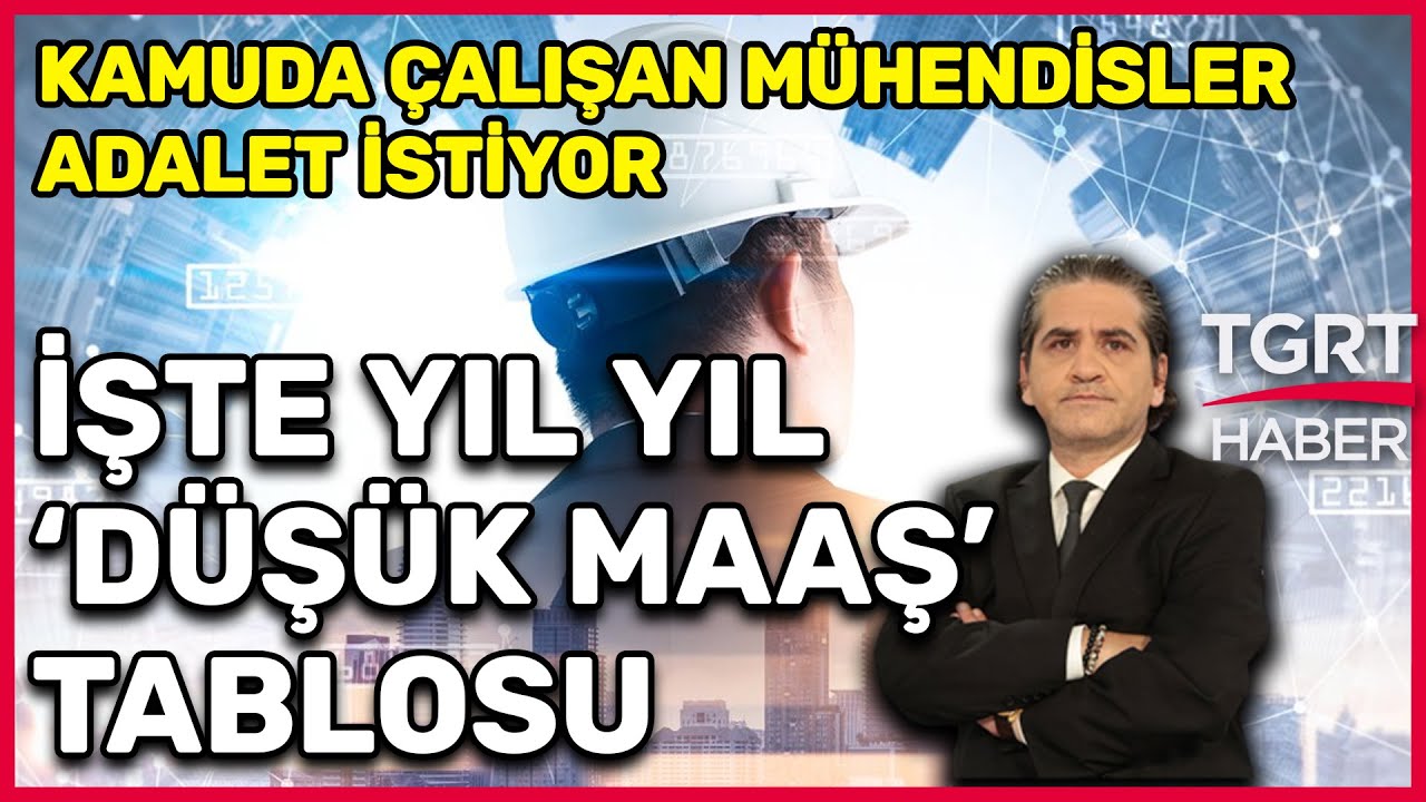 Kamuda Çalışan Mühendislerin Maaşı Çok Düşük: İşte Yıl Yıl Maaş Tablosu -  Tuna Öztunç İle Son Nokta